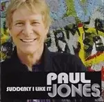 Image of Paul Jones - Suddenly I Like It (Music CD)