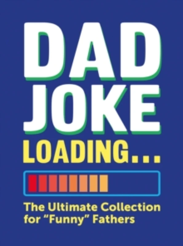 Image of Dad Joke Loading : The Ultimate Collection for "Funny" Fathers Hardback