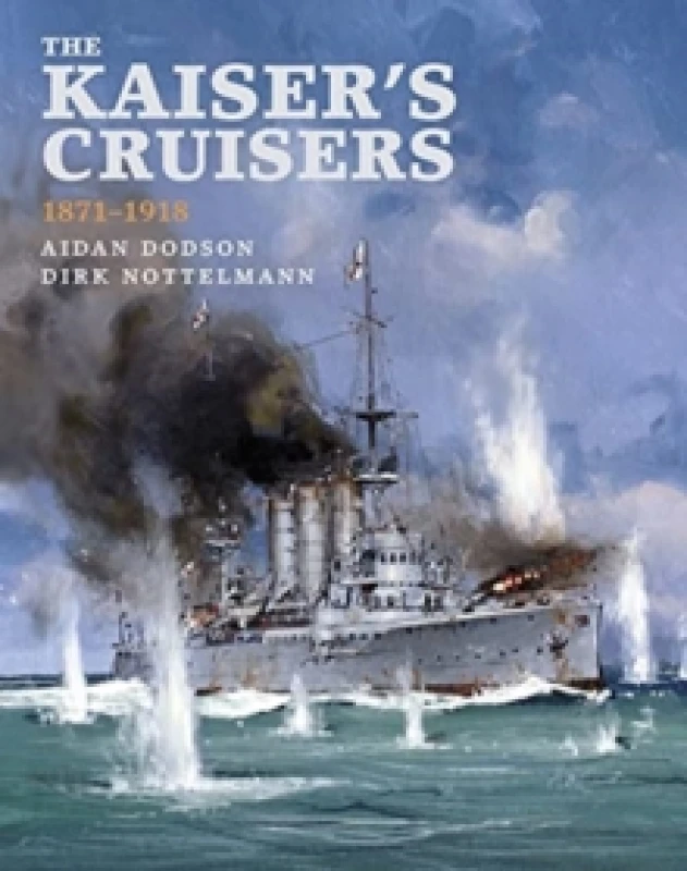 Image of The Kaiser's Cruisers, 1871-1918 Hardback
