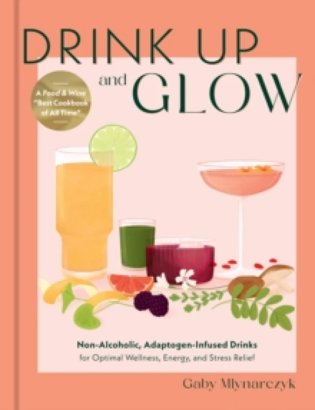 Image of Drink Up & Glow. Hardback. By Gabriella Mlynarczyk Books