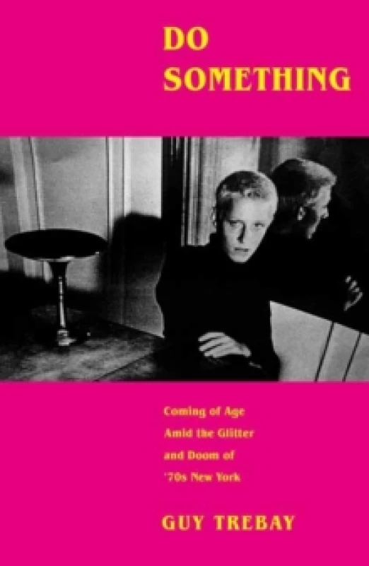 Image of Do Something : Coming of Age Amid the Glitter and Doom of '70s New York Hardback