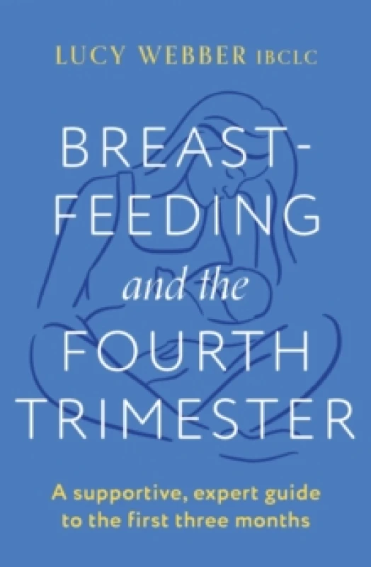Image of Breastfeeding and the Fourth Trimester. Paperback. By Lucy Webber Books