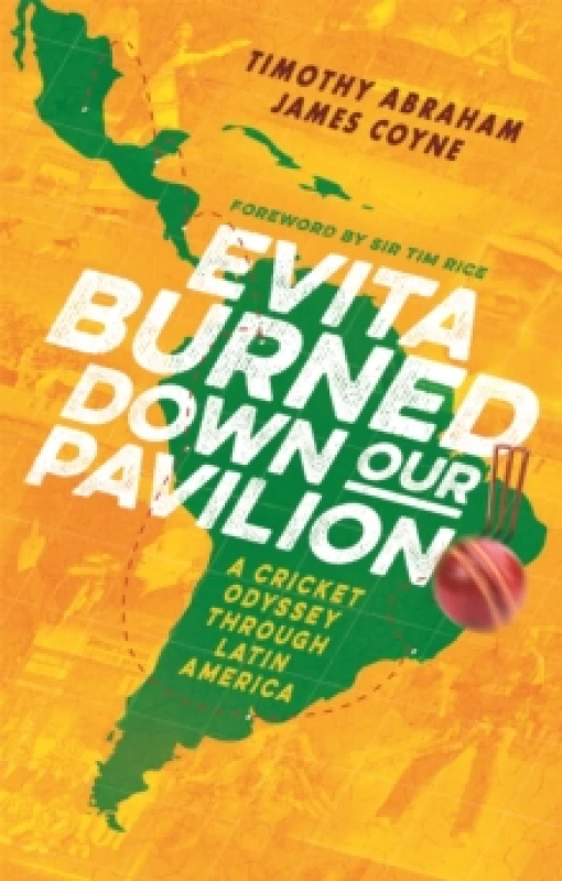 Image of Evita Burned Down Our Pavilion : A Cricket Odyssey through Latin America Paperback / softback