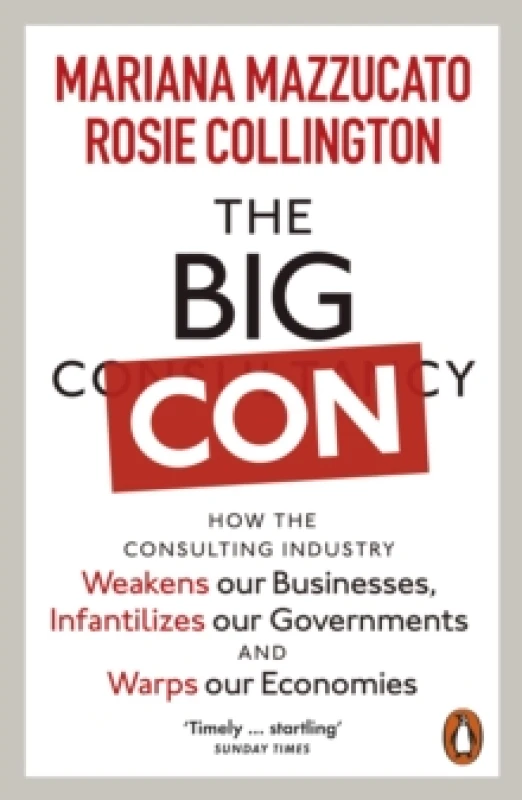 Image of The Big Con : How the Consulting Industry Weakens our Businesses, Infantilizes our Governments and Warps our Economies Paperback / softback