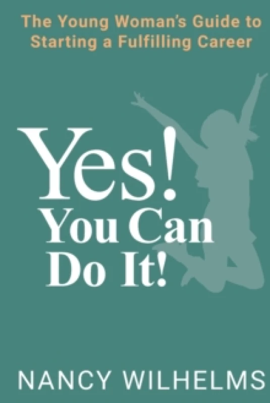 Image of Yes! You Can Do It! : The Young Woman's Guide to Starting a Fulfilling Career Paperback / softback