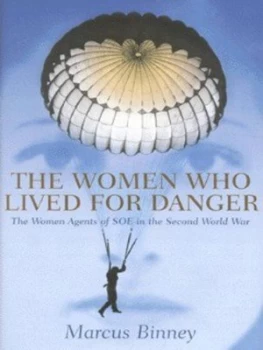Image of The Women Who Lived for Danger by Marcus Binney Hardback