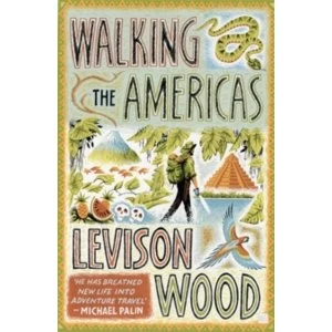 Image of Walking the Americas : `A wildly entertaining account of his epic journey' Daily Mail