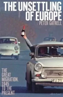 Image of The Unsettling of Europe : The Great Migration, 1945 to the Present