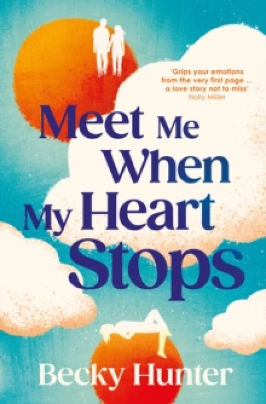 Image of Meet Me When My Heart Stops : An emotional rollercoaster ... perfect for fans of One Day Sunday Mail Hardback
