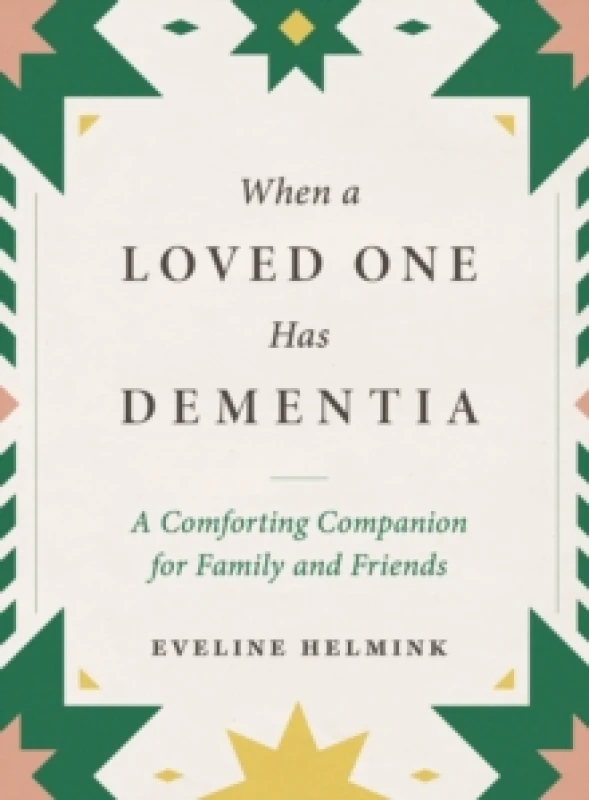 Image of When a Loved One Has Dementia : A Comforting Companion for Family and Friends Hardback
