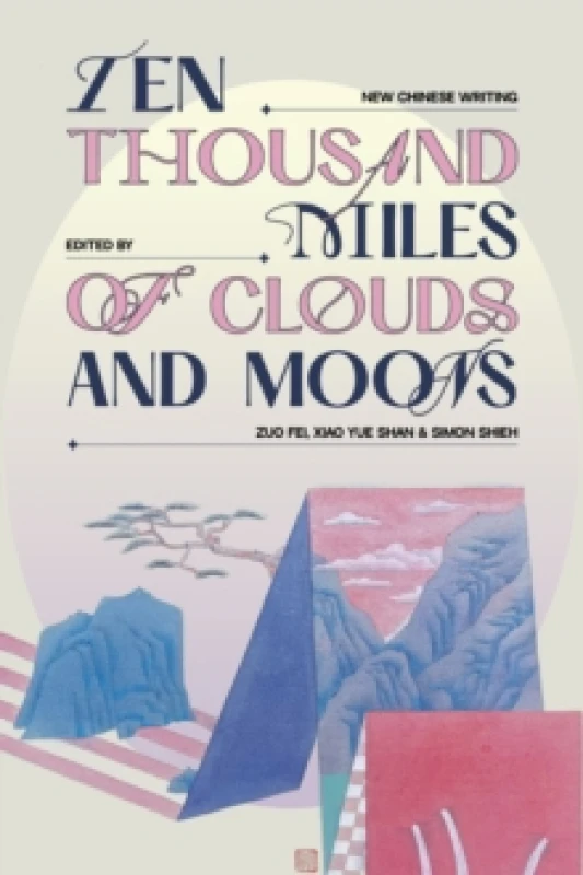 Image of Ten Thousand Miles of Clouds and Moons : New Chinese Writing Paperback / softback