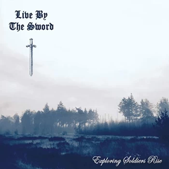 Image of Live By The Sword - Exploring Soldiers Rise CD