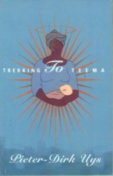 Image of Trekking to Teema by Pieter-Dirk Uys Paperback