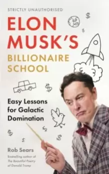 Image of Elon Musk's Billionaire School : Easy Lessons for Galactic Domination
