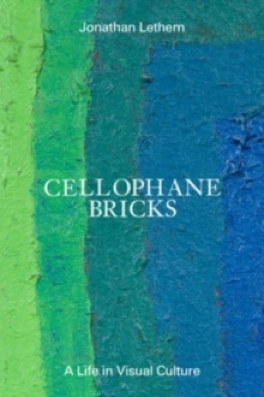 Image of Cellophane Bricks : A Life in Visual Culture Hardback