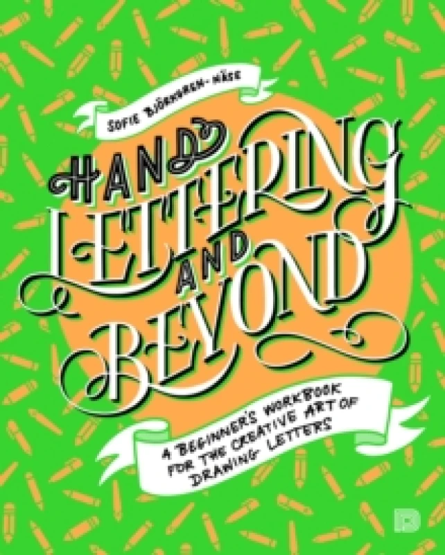 Image of Hand Lettering And Beyond : A Beginner's Workbook for the Creative Art of Drawing Letters Paperback / softback