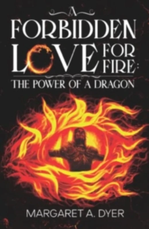 Image of A Forbidden Love for Fire: The Power of a Dragon Paperback / softback