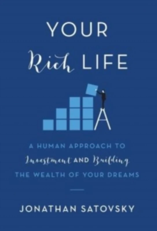 Image of Your Rich Life : A Human Approach to Investment and Building the Wealth of Your Dreams Hardback