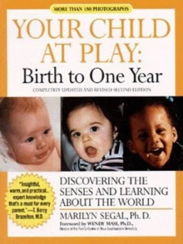 Image of Your Child at Play. Birth to One Year Discovering the Senses and Learning about the World by Marilyn M Segal Paperback