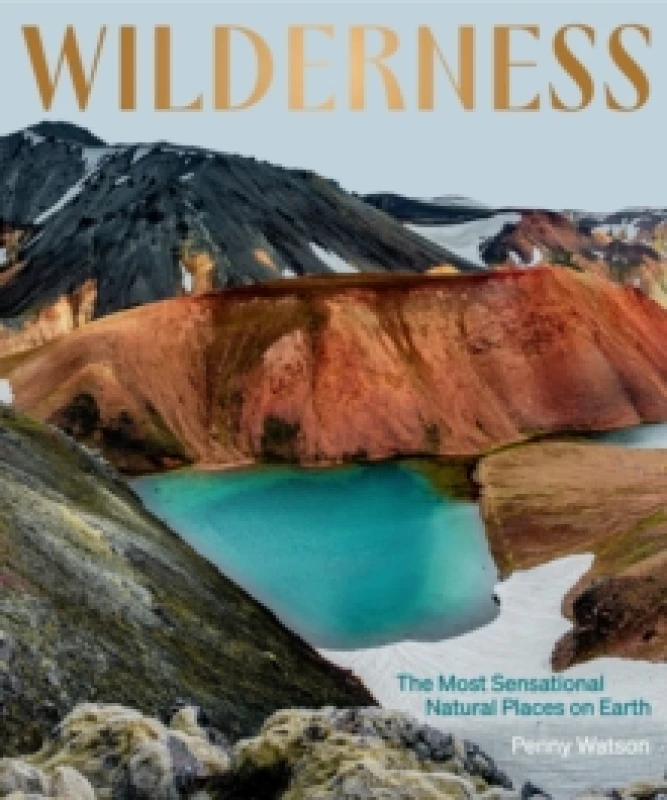 Image of Wilderness: The Most Sensational Natural Places on Earth Hardback