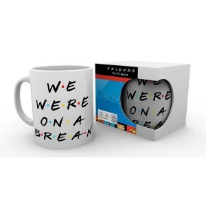 Image of Friends We Were On A Break Mug