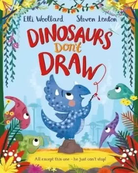 Image of Dinosaurs dont draw by Elli Woollard