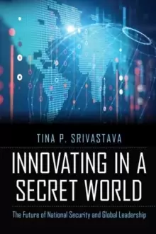 Image of Innovating in a Secret World : The Future of National Security and Global Leadership