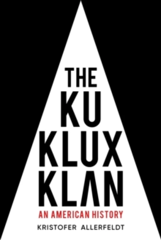 Image of The Ku Klux Klan : An American History Hardback