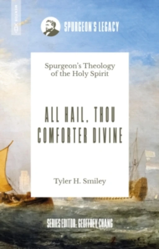 Image of All Hail, Thou Comforter Divine : Spurgeons Theology of the Holy Spirit Paperback / softback
