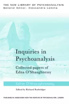 Image of Inquiries in Psychoanalysis: Collected papers of Edna O'Shaughnessy