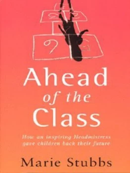 Image of Ahead of the Class by Marie Stubbs Hardback