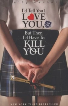 Image of Id Tell You I Love You but Then Id Have to Kill You by Ally Carter Paperback