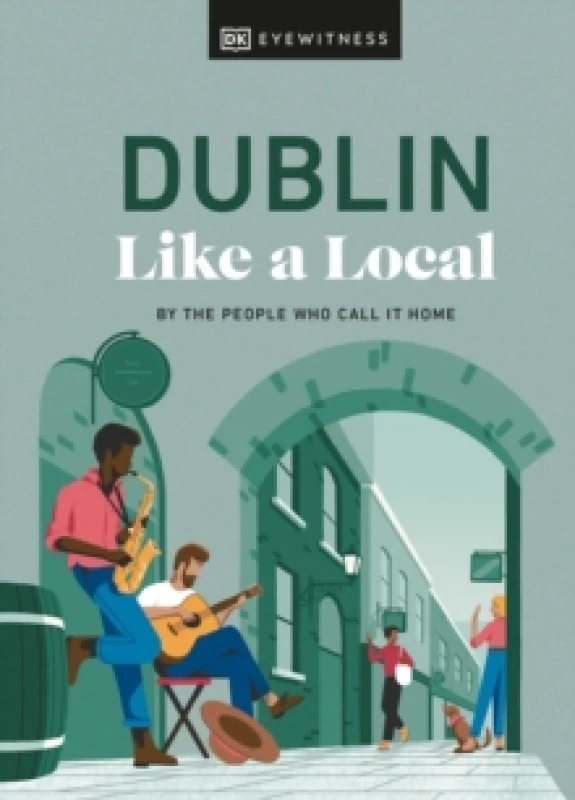 Image of Dublin Like a Local. Hardback. By DK Travel Books
