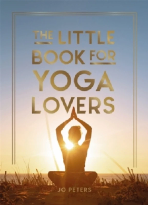 Image of The Little Book for Yoga Lovers : Tips and Tricks to Elevate Your Yoga Practice Hardback