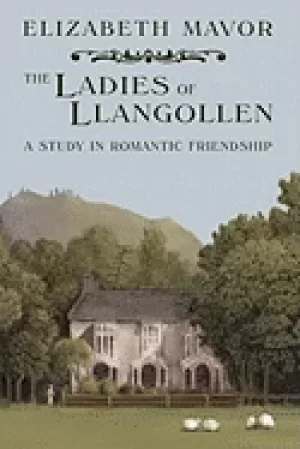 Image of ladies of llangollen a study in romantic friendship