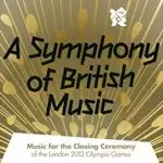 Image of Various Artists - A Symphony Of British Music - Music For The Closing Ceremony Of The London 2012 Olympic Games (2 CD) (Music CD)