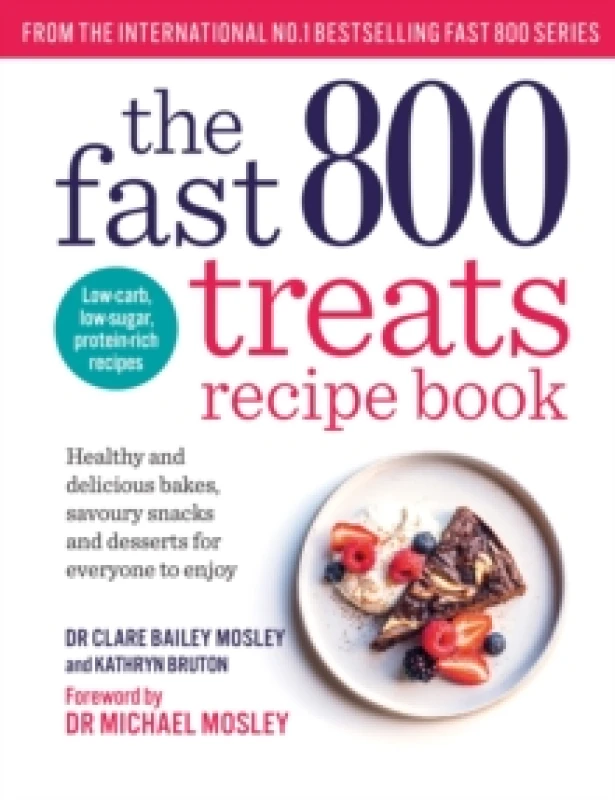 Image of The Fast 800 Treats Recipe Book : Healthy and delicious bakes, savoury snacks and desserts for everyone to enjoy Paperback / softback