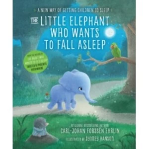 Image of The Little Elephant Who Wants to Fall Asleep : A New Way of Getting Children to Sleep
