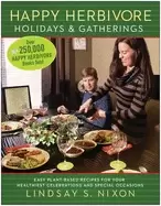 Image of happy herbivore holidays and gatherings easy plant based recipes for your h
