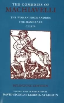 Image of The Comedies of Machiavelli : The Woman from Andros; The Mandrake; Clizia