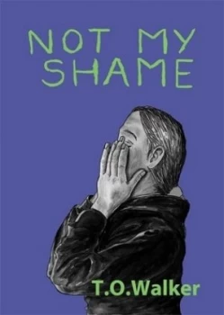 Image of Not My Shame by T.O. Walker Book