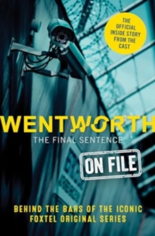 Image of Wentworth - The Final Sentence On File : Behind the bars of the iconic FOXTEL Original series Paperback / softback