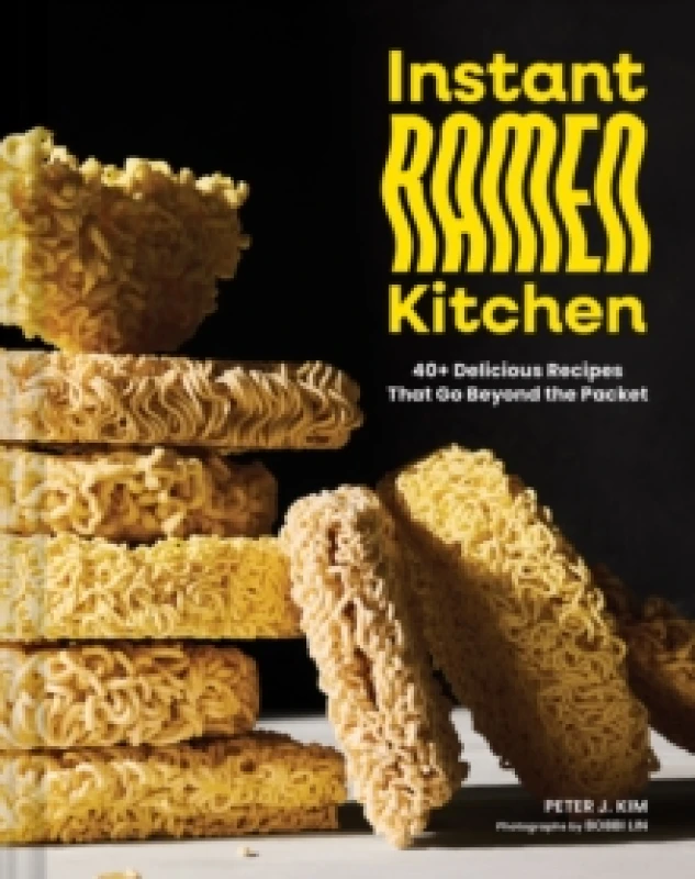 Image of Instant Ramen Kitchen : 40+ Delicious Recipes That Go Beyond the Packet Hardback