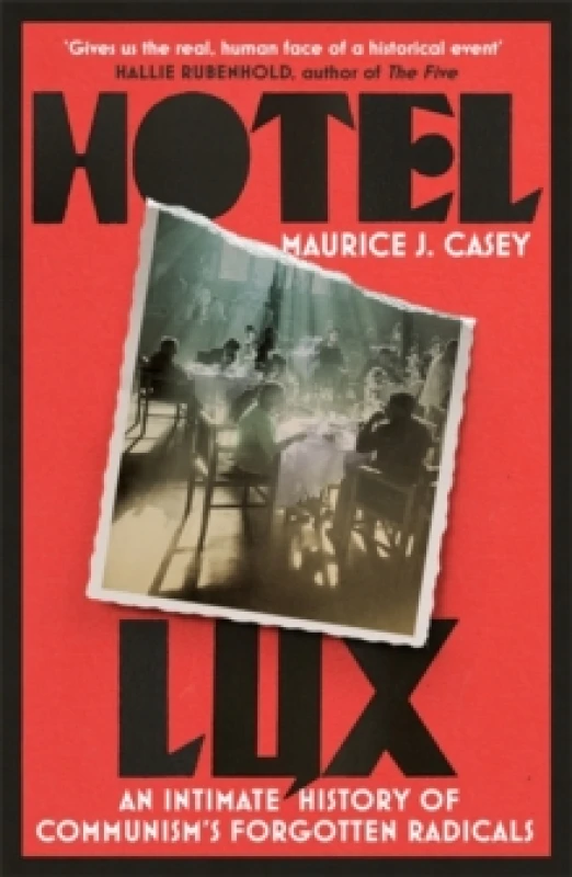 Image of Hotel Lux : An Intimate History of Communism's Forgotten Radicals Hardback