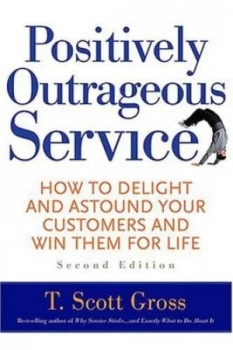 Image of Positively Outrageous Service by T. Scott Gross Book