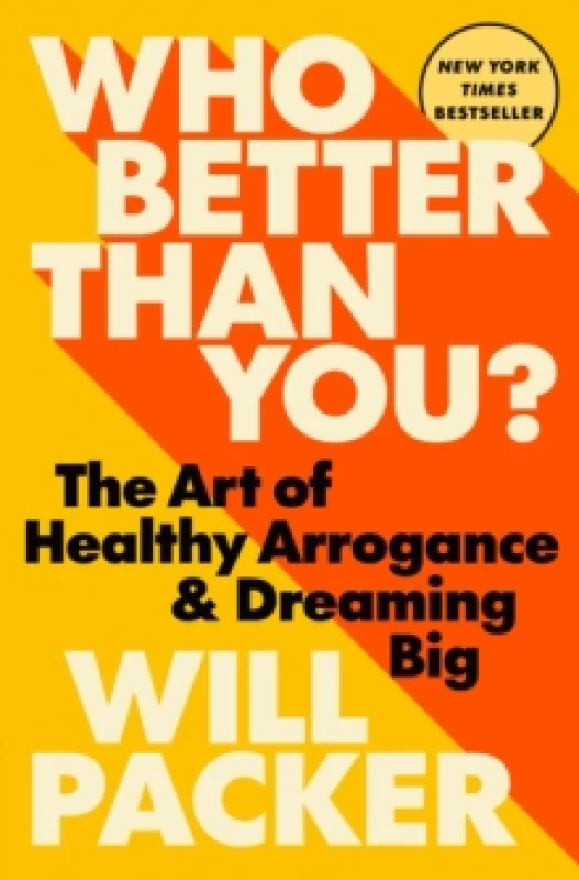 Image of Who Better Than You? The Art of Healthy Arrogance & Dreaming Big Hardback