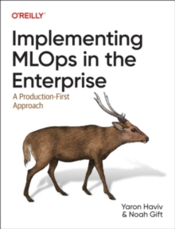 Image of Implementing MLOps in the Enterprise. Paperback. By Yaron Haviv, Noah Gift Books
