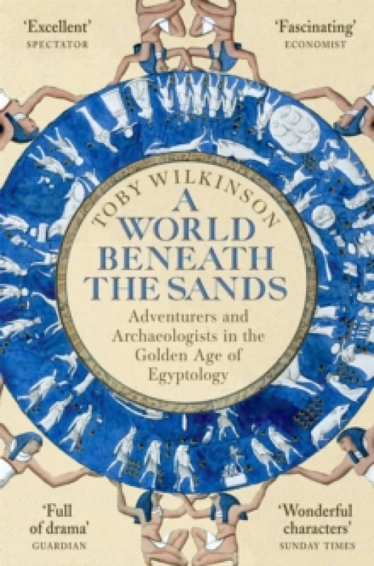 Image of A World Beneath the Sands : Adventurers and Archaeologists in the Golden Age of Egyptology Paperback / softback