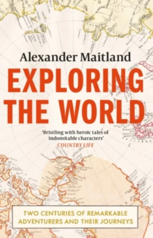 Image of Exploring the World : Two centuries of remarkable adventurers and their journeys Paperback / softback