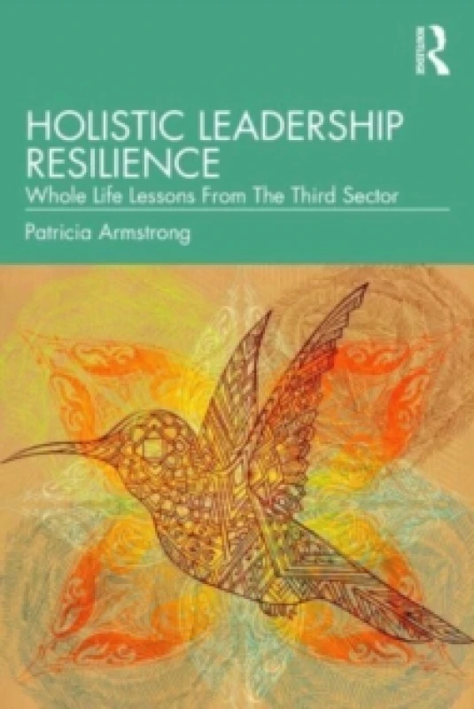 Image of Holistic Leadership Resilience : Whole Life Lessons From The Third Sector Paperback / softback